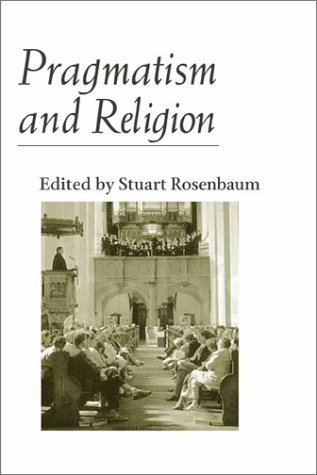 Pragmatism and religion : classical sources and original essays