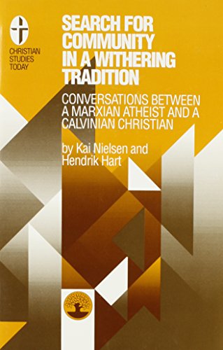 Search for community in a withering tradition : conversations between a Marxian atheist and a Calvinian Christian